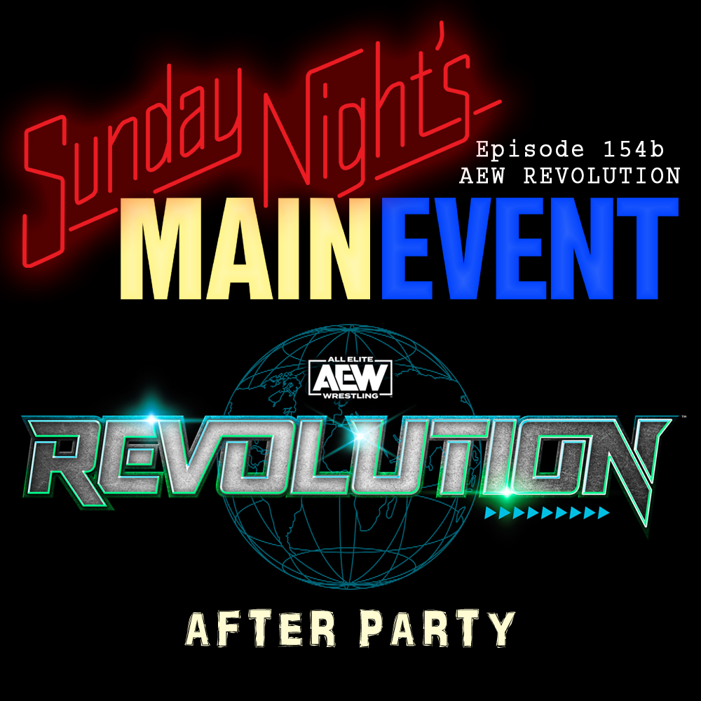 SNME 154b AEW Revolution Review Sunday Night's Main Event