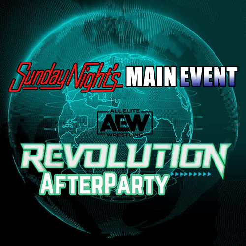 SNME AfterParty AEW Revolution 2024 Sunday Night's Main Event